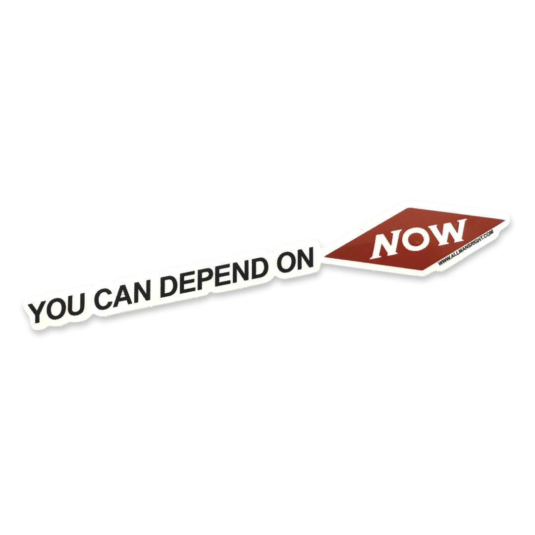 You can depend on NOW Sticker - allmansright